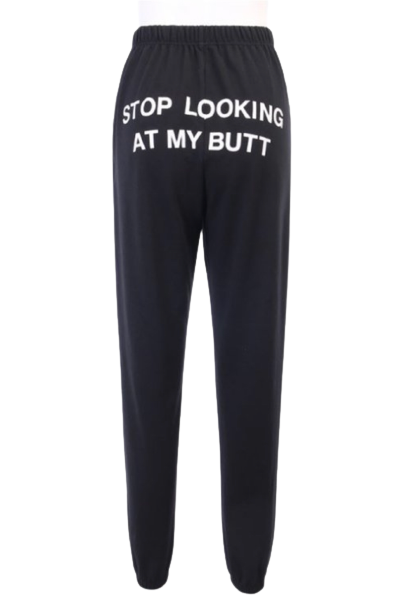 Stop Looking at my Butt Stretchy Joggers